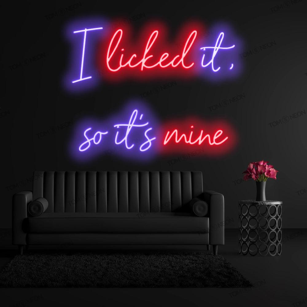 I licked it, so it's mine neon sign lettering LED light