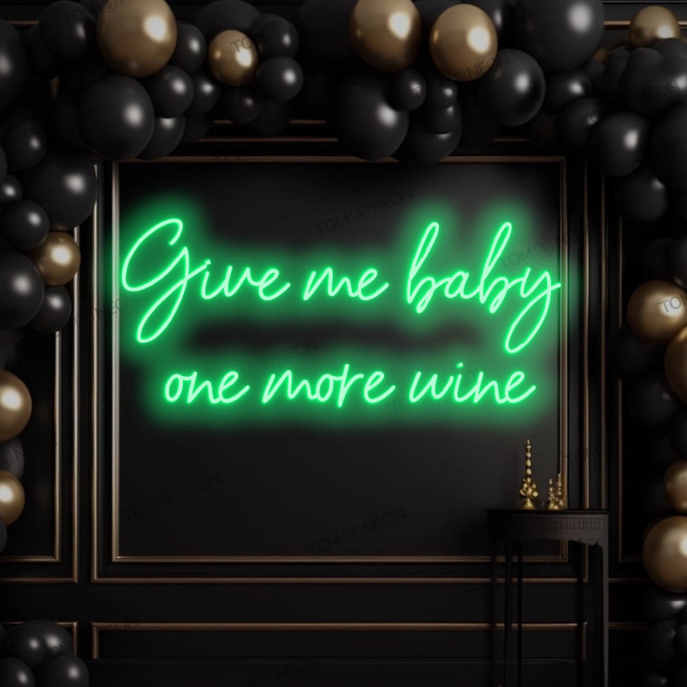 "Give Me Baby One More Wine" Led Neon Sign lettering