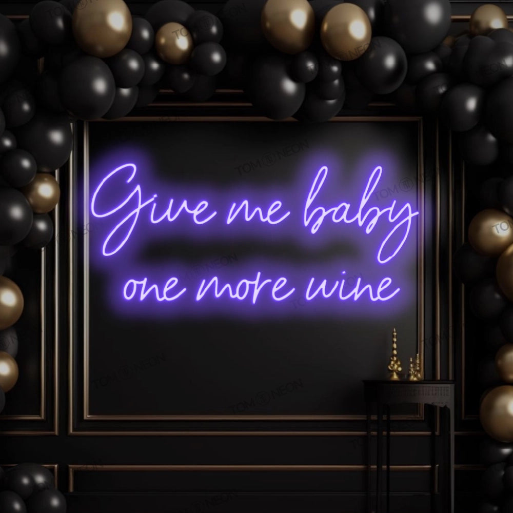 "Give Me Baby One More Wine" Led Neon Sign lettering