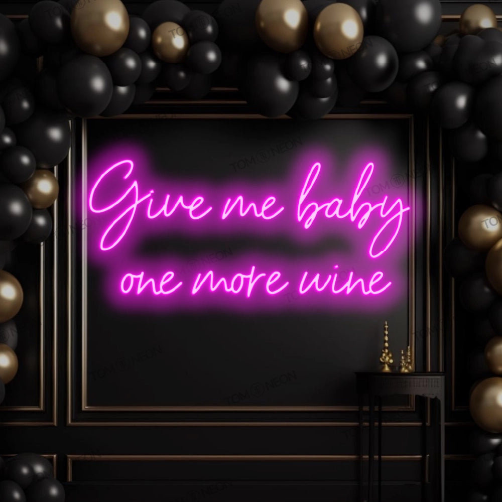 "Give Me Baby One More Wine" Led Neon Sign lettering