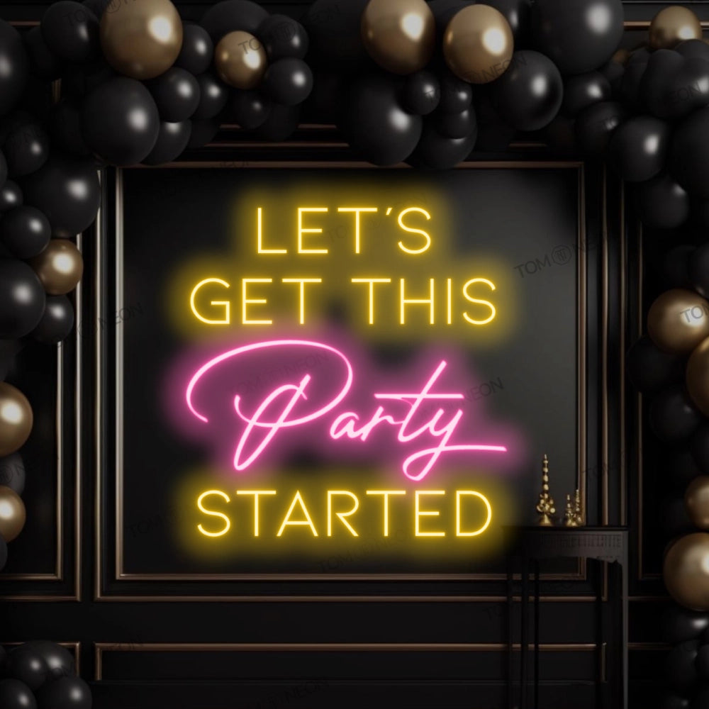 "Let's get this party started" neon sign sign