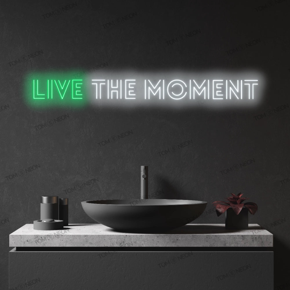 "Live the moment" neon sign sign