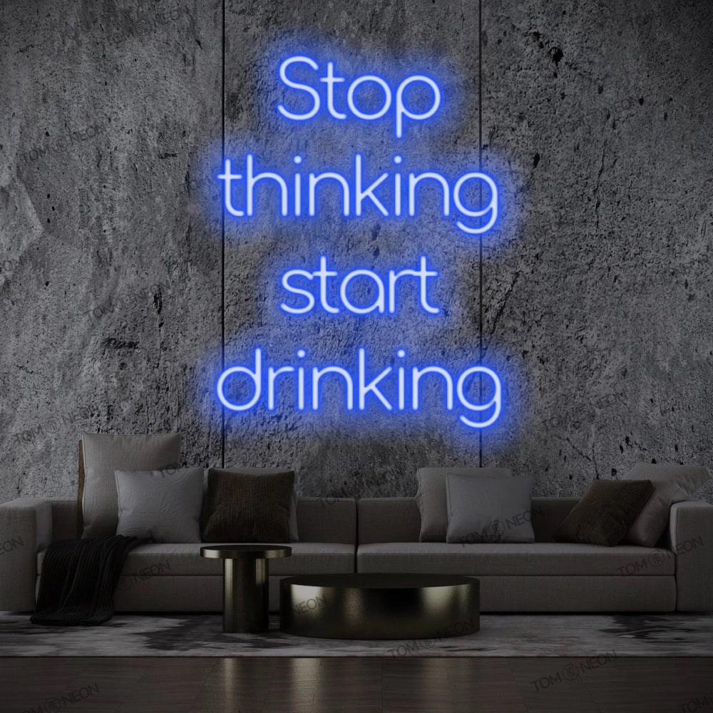 "Stop Thinking Start Drinking" Led Neon Sign lettering