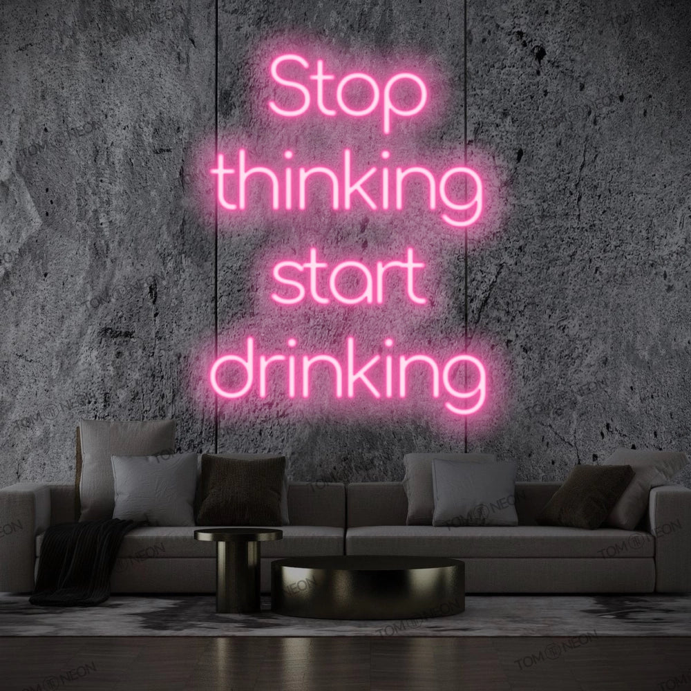 "Stop thinking start drinking" LED Neon Sign Schriftzug