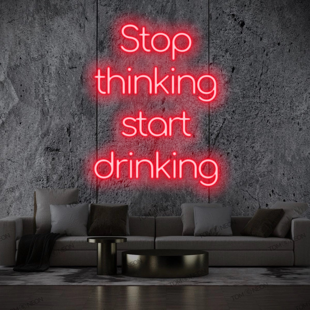 "Stop thinking start drinking" LED Neon Sign Schriftzug