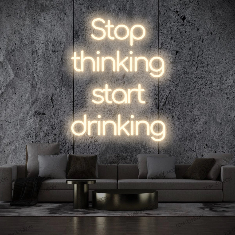 "Stop thinking start drinking" LED Neon Sign Schriftzug