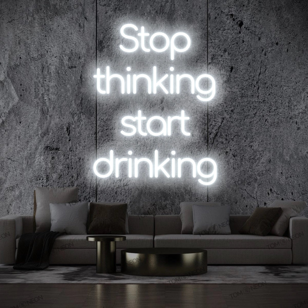 "Stop thinking start drinking" LED Neon Sign Schriftzug