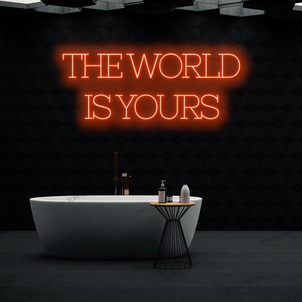 "The world is yours" LED Neon Schriftzug Sign