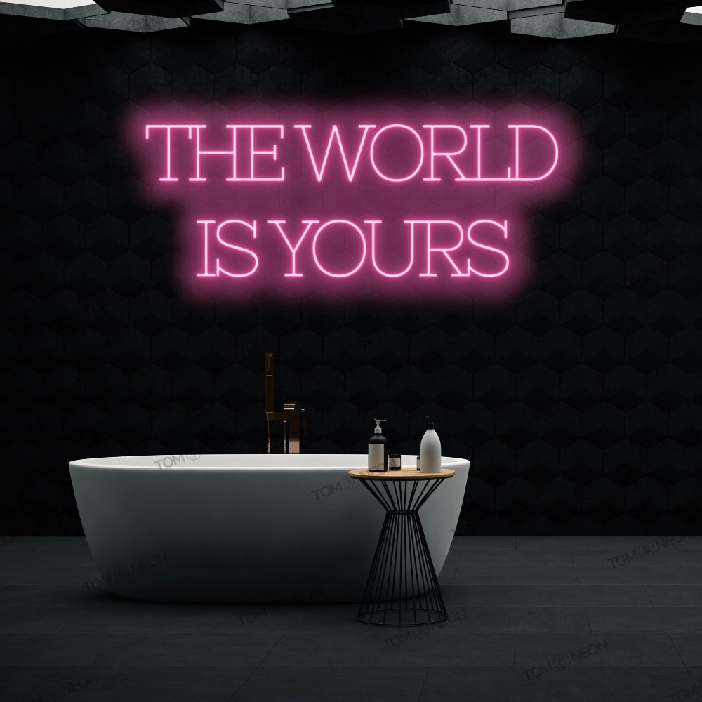 "The world is yours" LED Neon Schriftzug Sign