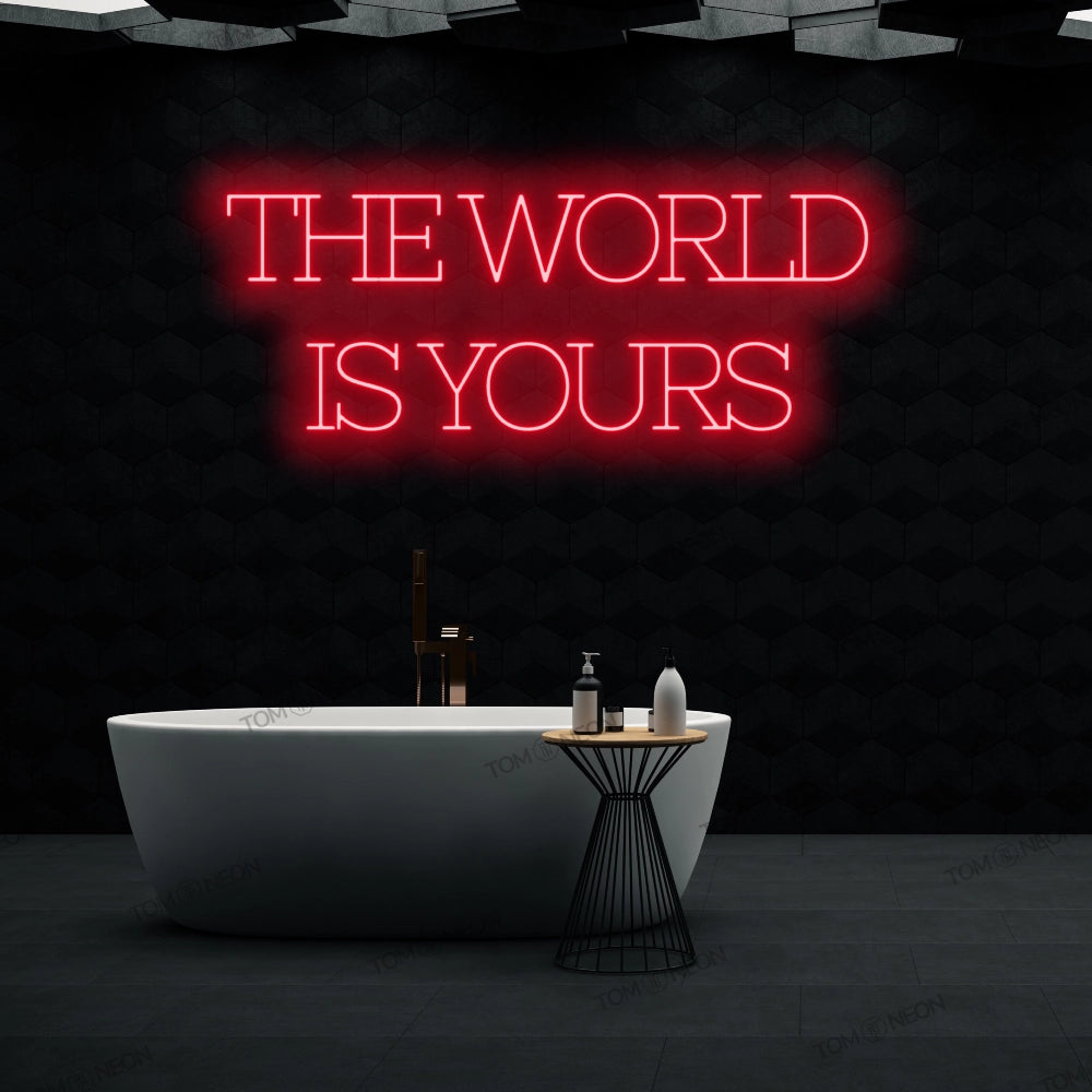 "The world is yours" LED Neon Schriftzug Sign