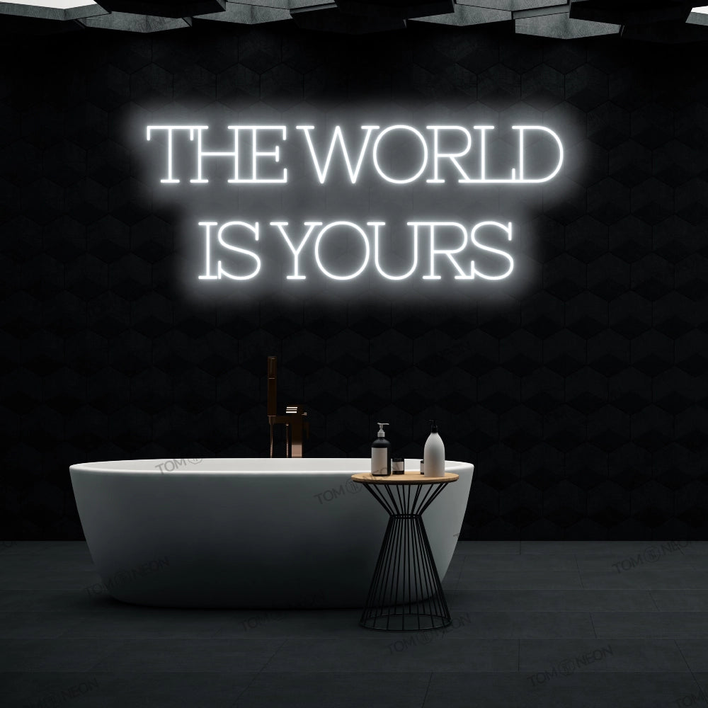 "The world is yours" LED Neon Schriftzug Sign