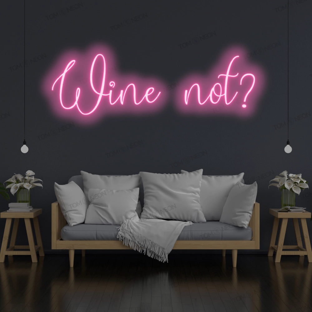 "Wine not?" LED Neon Schriftzug Sign