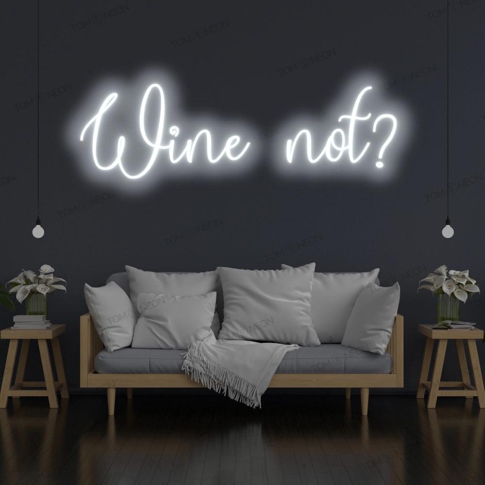 "Wine not?" Neon-Schild Schriftzug LED Leuchte - TOM NEON