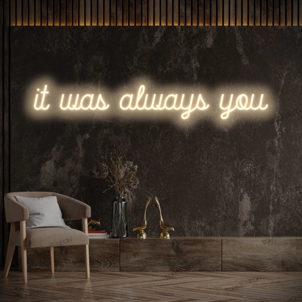 "It was always you" Led Neon lettering sign