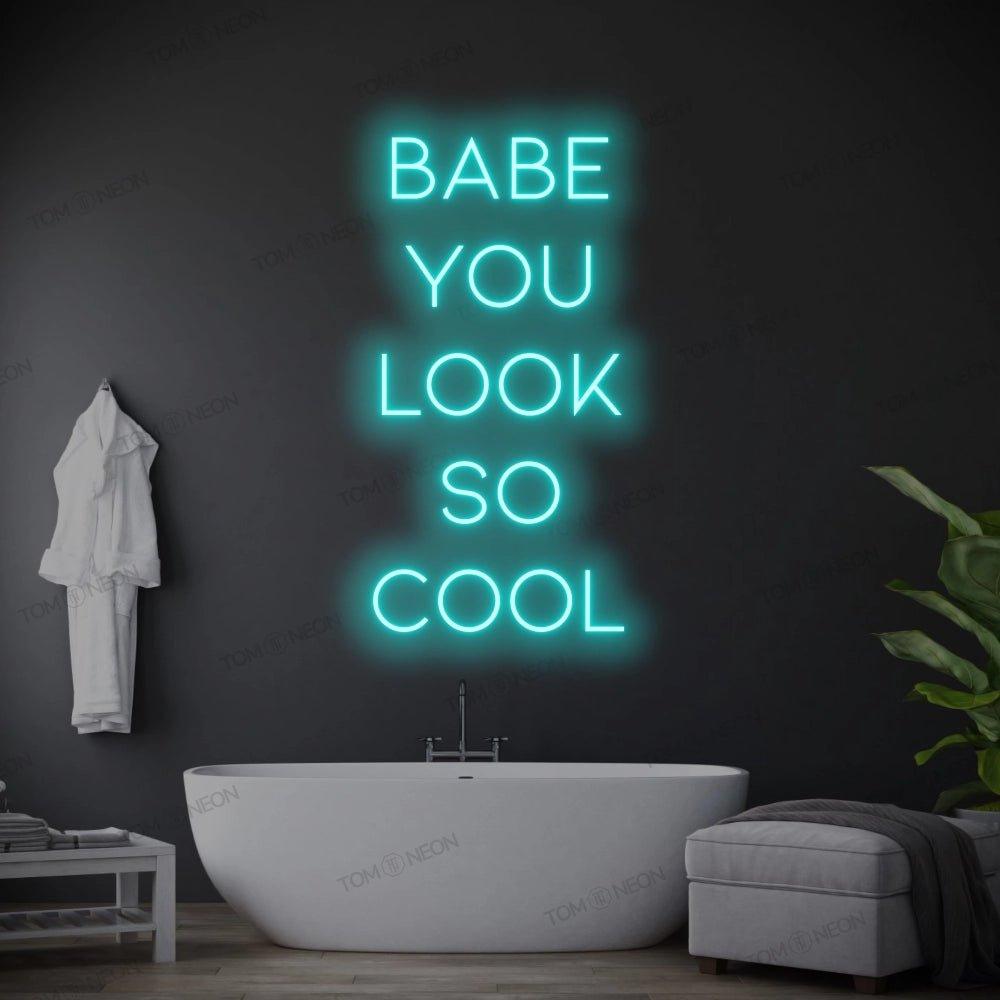 "Babe you look so cool" Neon-Schild Schriftzug LED Leuchte - TOM NEON