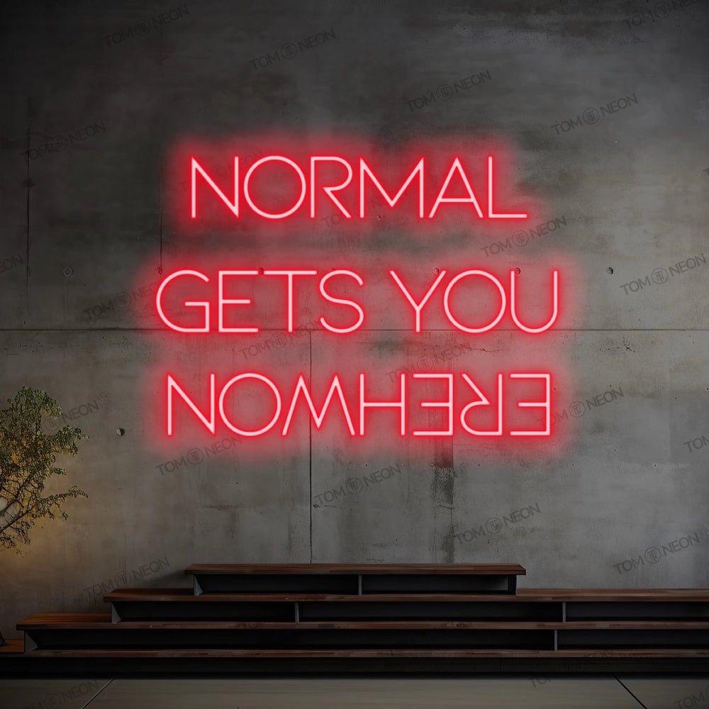 "Normal gets you nowhere" Neon-Schild Schriftzug LED Leuchte - TOM NEON