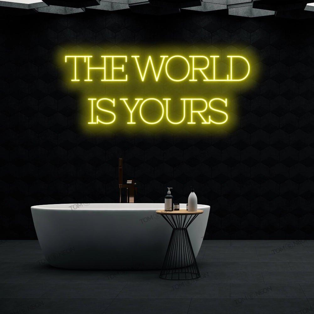"The world is yours" Neon-Schild Schriftzug LED Leuchte - TOM NEON