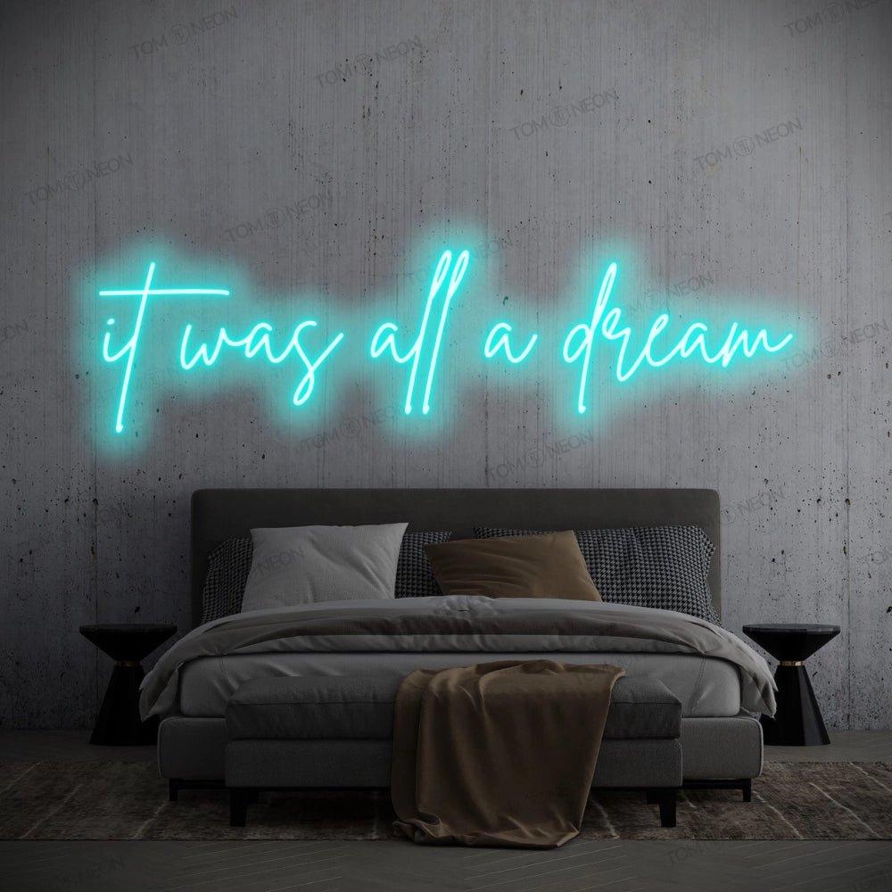 "it was all a dream" Neon-Schild Schriftzug LED Leuchte - TOM NEON